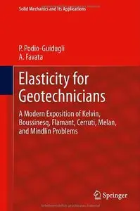 Elasticity for Geotechnicians: A Modern Exposition of Kelvin, Boussinesq, Flamant, Cerruti, Melan, and Mindlin... (repost)