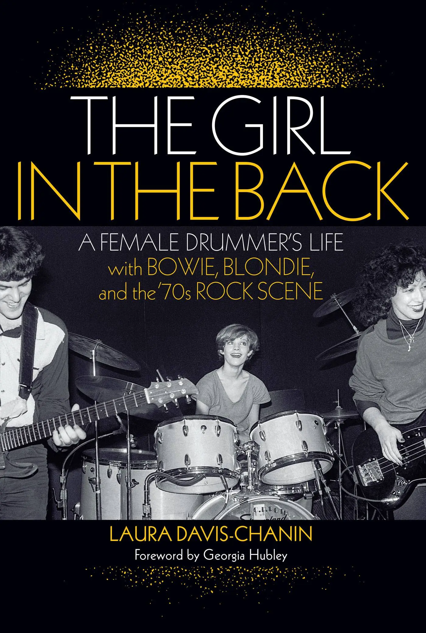 The Girl in the Back: A Female Drummer's Life with Bowie, Blondie, and the '70s Rock Scene