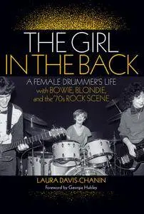 The Girl in the Back: A Female Drummer's Life with Bowie, Blondie, and the '70s Rock Scene