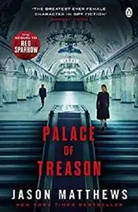 Palace of Treason: Discover what happens next after THE RED SPARROW, starring Jennifer Lawrence . . . (Red Sparrow Trilogy)