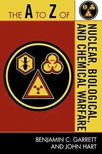 The A to Z of Nuclear, Biological and Chemical Warfare (The A to Z Guide Series)