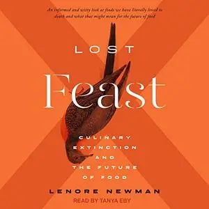 Lost Feast: Culinary Extinction and the Future of Food [Audiobook]