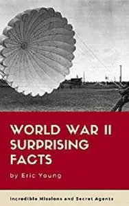 World War II Surprising Facts [Kindle Edition]
