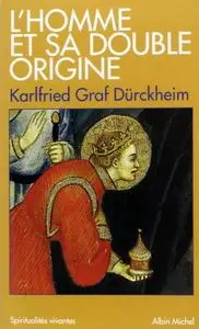 Karlfried Graf Dürckheim, "L'homme et sa double origine"