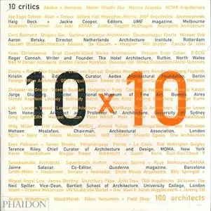 10 X 10: 100 Architects 10 Critics
