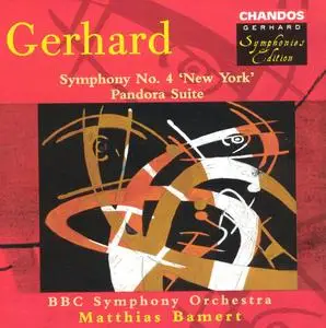 BBC Symphony Orchestra, Matthias Bamert - Gerhard: Symphony No. 4, 'New York' & Pandora Suite (1999) (Repost)