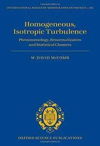 Homogeneous, Isotropic Turbulence: Phenomenology, Renormalization and Statistical Closures