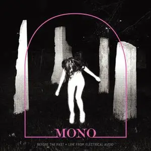 Mono - Before The Past: Live From Electrical Audio (2019)