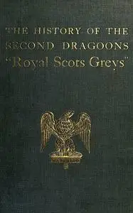 «The History of the 2nd Dragoons 'Royal Scots Greys» by Edward Almack