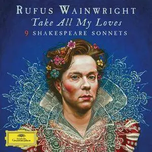 Rufus Wainwright - Take All My Loves: 9 Shakespeare Sonnets (2016)