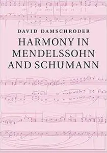 Harmony in Mendelssohn and Schumann