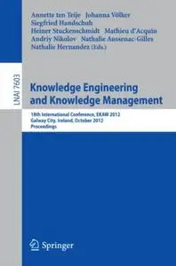 Knowledge Engineering and Knowledge Management: 18th International Conference, EKAW 2012, Galway City, Ireland, October 8-12, 2