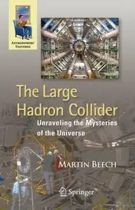 The Large Hadron Collider: Unraveling the Mysteries of the Universe (repost)