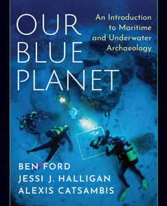 Our Blue Planet : An Introduction to Maritime and Underwater Archaeology