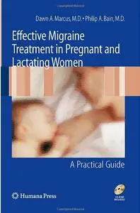 Effective Migraine Treatment in Pregnant and Lactating Women A Practical Guide