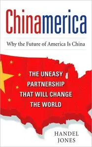 CHINAMERICA: The Uneasy Partnership that Will Change the World (repost)