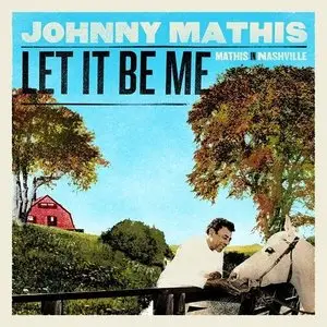 Johnny Mathis - Let It Be Me: Mathis In Nashville (2010)