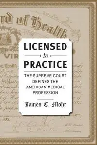 Licensed to Practice - The Supreme Court Defines the American Medical Profession