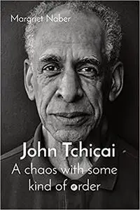 John Tchicai: A chaos with some kind of order