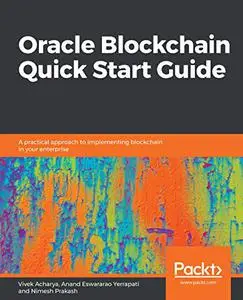 Oracle Blockchain Quick Start Guide: A practical approach to implementing blockchain in your enterprise (Repost)