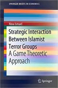 Strategic Interaction Between Islamist Terror Groups: A Game Theoretic Approach