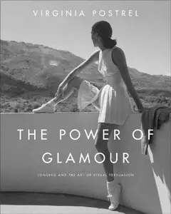 The Power of Glamour: Longing and the Art of Visual Persuasion (Repost)