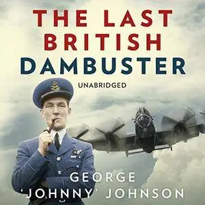 The Last British Dambuster [Audiobook]
