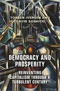 Democracy and Prosperity: The Reinvention of Capitalism in a Turbulent Century