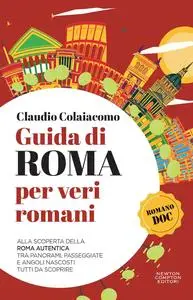 Claudio Colaiacomo - Guida di Roma per veri romani