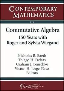 Commutative Algebra: 150 Years with Roger and Sylvia Wiegand