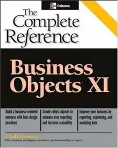 BusinessObjects XI (Release 2): The Complete Reference (reupload)