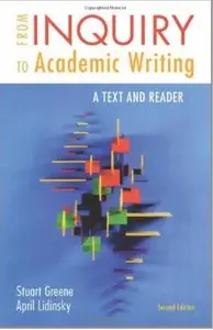 From Inquiry to Academic Writing: A Text and Reader (2nd edition) [Repost]