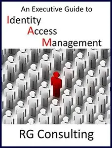 An Executive Guide to Identity Access Management