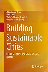 Building Sustainable Cities: Social, Economic and Environmental Factors