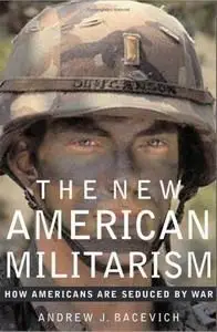 The New American Militarism: How Americans Are Seduced by War