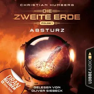 «Die zweite Erde - Folge 1: Absturz» by Christian Humberg