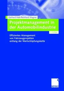 Projektmanagement in der Automobilindustrie: Effizientes Management von Fahrzeugprojekten entlang der Wertschöpfungskette