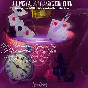 Alice’s Adventures in Wonderland, Through the Looking-Glass and the Hunting of the Snark: An Agony in Eight Fits [Audiobook]
