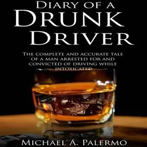 «Diary of a Drunk Driver» by Michael Palermo