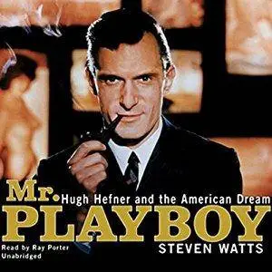 Mr. Playboy: Hugh Hefner and the American Dream [Audiobook]