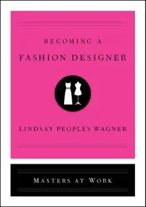 Becoming a Fashion Designer (Masters at Work)