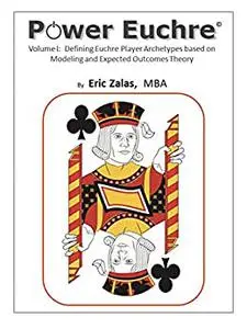 Power Euchre Volume 1: Defining Euchre Player Archetypes based on Modeling and Expected Outcomes Theory