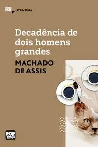 «Decadência de dois homens grandes» by Machado De Assis