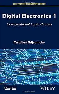 Digital Electronics, Volume 1: Combinational Logic Circuits