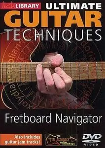 Lick Library - Ultimate Guitar Techniques - Fretboard Navigator (2006) - DVD/DVDRip
