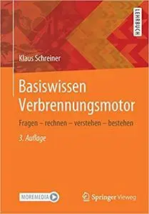 Basiswissen Verbrennungsmotor: Fragen – rechnen – verstehen – bestehen, 3. Aufl.