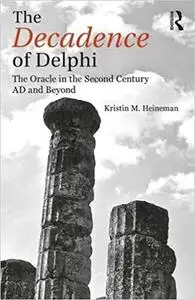 The Decadence of Delphi: The Oracle in the Second Century AD and Beyond