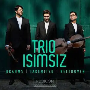 Trio Isimsiz - Brahms, Takemitsu & Beethoven (2017) [Official Digital Download 24/96]