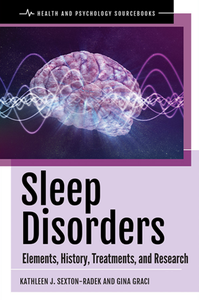 Sleep Disorders : Elements, History, Treatments, and Research