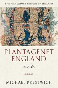 Michael Prestwich, "Plantagenet England 1225-1360"